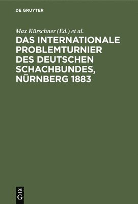 bokomslag Das Internationale Problemturnier Des Deutschen Schachbundes, Nürnberg 1883