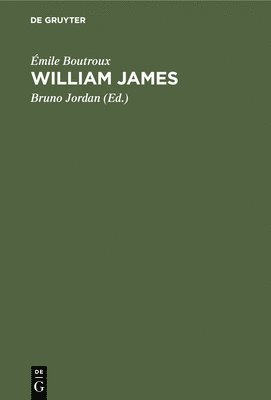 Émile Boutroux, Bruno Jordan - William James, Inbunden