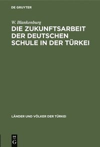 bokomslag Die Zukunftsarbeit Der Deutschen Schule in Der Trkei