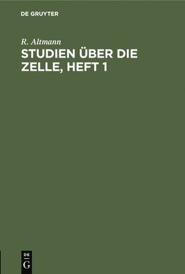 R Altmann - Studien Über Die Zelle, Heft 1, Inbunden