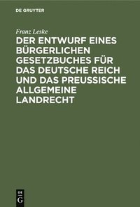 bokomslag Der Entwurf Eines Brgerlichen Gesetzbuches Fr Das Deutsche Reich Und Das Preuische Allgemeine Landrecht