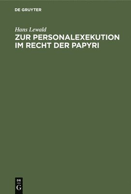 Hans Lewald - Zur Personalexekution Im Recht Der Papyri, Inbunden
