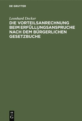 bokomslag Die Vorteilsanrechnung Beim Erfüllungsanspruche Nach Dem Bürgerlichen Gesetzbuche