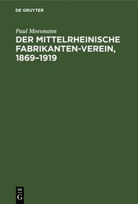 bokomslag Der Mittelrheinische Fabrikanten-Verein, 1869-1919