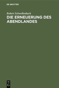 bokomslag Die Erneuerung Des Abendlandes