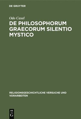 Odo Casel - de Philosophorum Graecorum Silentio Mystico, Inbunden