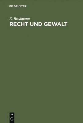 E Brodmann - Recht Und Gewalt, Inbunden
