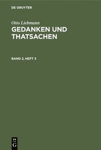 bokomslag Otto Liebmann: Gedanken Und Thatsachen. Band 2, Heft 3