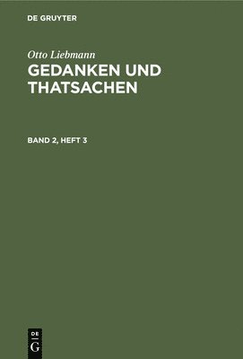 bokomslag Otto Liebmann: Gedanken Und Thatsachen. Band 2, Heft 3