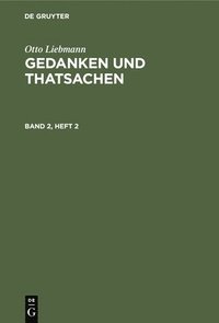 bokomslag Otto Liebmann: Gedanken Und Thatsachen. Band 2, Heft 2