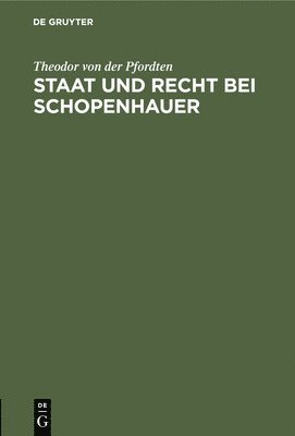 Theodor Von Der Pfordten - Staat Und Recht Bei Schopenhauer, Inbunden