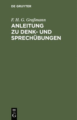 F H G Graßmann, F. H. G. Graßmann - Anleitung Zu Denk- Und Sprechübungen, Inbunden