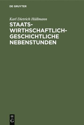 bokomslag Staatswirthschaftlich-Geschichtliche Nebenstunden