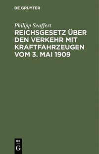 bokomslag Reichsgesetz ber Den Verkehr Mit Kraftfahrzeugen Vom 3. Mai 1909