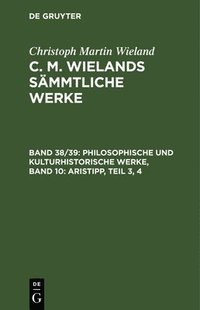 bokomslag Philosophische Und Kulturhistorische Werke, Band 10: Aristipp, Teil 3, 4