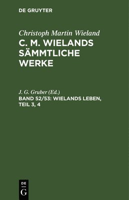 J G Gruber - Wielands Leben, Teil 3, 4, Inbunden