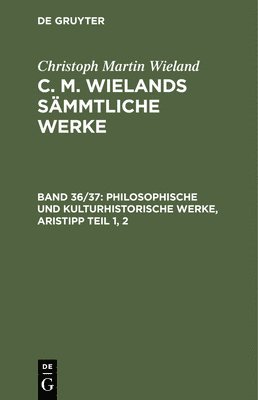 Christoph Martin Wieland - Philosophische Und Kulturhistorische Werke, Aristipp Teil 1, 2, Inbunden