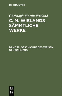 Poetische Werke, Band 18: Geschichte Des Weisen Danischmend 1