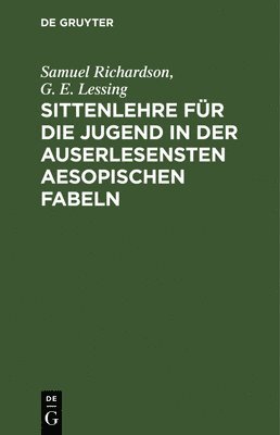 bokomslag Sittenlehre Fr Die Jugend in Der Auserlesensten Aesopischen Fabeln