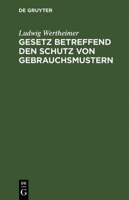 bokomslag Gesetz Betreffend Den Schutz Von Gebrauchsmustern