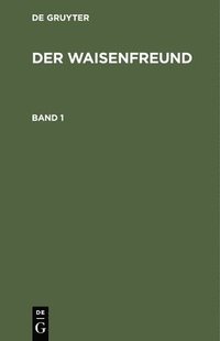bokomslag Der Waisenfreund. Band 1