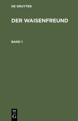 Der Waisenfreund. Band 1
