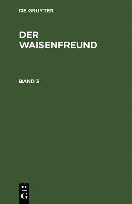 Degruyter - Der Waisenfreund. Band 3, Inbunden