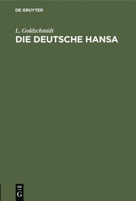 L Goldschmidt - Die Deutsche Hansa, Inbunden
