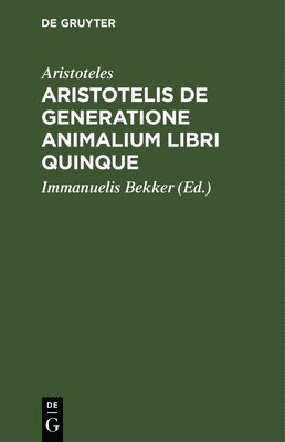 Aristotelis de Generatione Animalium Libri Quinque 1