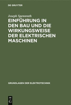 bokomslag Einfhrung in Den Bau Und Die Wirkungsweise Der Elektrischen Maschinen