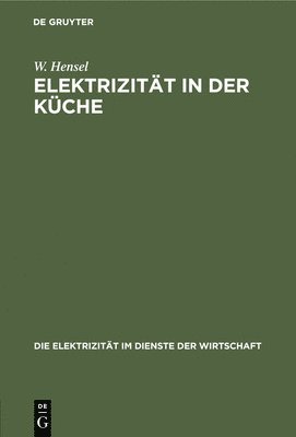 W Hensel, W. Hensel - Elektrizität in Der Küche, Inbunden