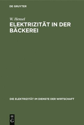 W Hensel, W. Hensel - Elektrizität in Der Bäckerei, Inbunden