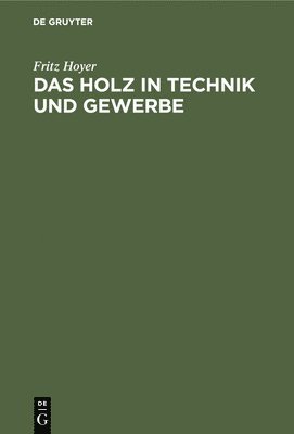 bokomslag Das Holz in Technik Und Gewerbe