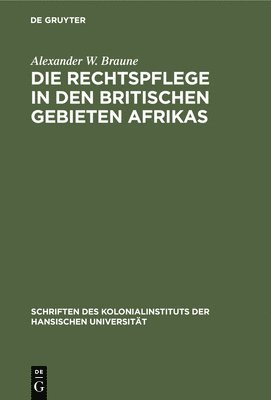 bokomslag Die Rechtspflege in Den Britischen Gebieten Afrikas