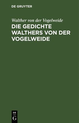 Die Gedichte Walthers Von Der Vogelweide 1