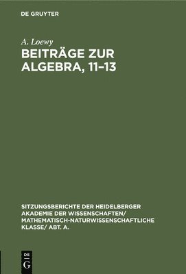 A Loewy - Beiträge Zur Algebra, 11-13, Inbunden