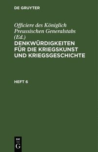 bokomslag Denkwürdigkeiten Für Die Kriegskunst Und Kriegsgeschichte. Heft 6