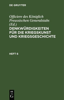 bokomslag Denkwürdigkeiten Für Die Kriegskunst Und Kriegsgeschichte. Heft 6