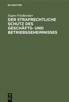 bokomslag Der Strafrechtliche Schutz Des Geschäfts- Und Betriebsgeheimnisses