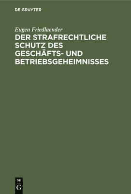 bokomslag Der Strafrechtliche Schutz Des Geschfts- Und Betriebsgeheimnisses