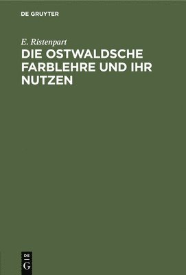 bokomslag Die Ostwaldsche Farblehre Und Ihr Nutzen