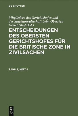 Entscheidungen Des Obersten Gerichtshofes Fr Die Britische Zone in Zivilsachen. Band 3, Heft 4 1