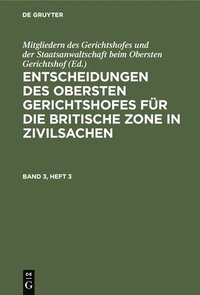 bokomslag Entscheidungen Des Obersten Gerichtshofes Fr Die Britische Zone in Zivilsachen. Band 3, Heft 3