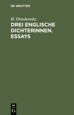 H Druskowitz, H. Druskowitz - Drei Englische Dichterinnen. Essays, Inbunden