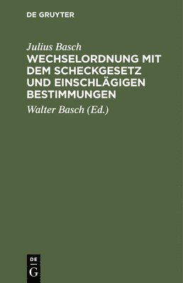 bokomslag Wechselordnung Mit Dem Scheckgesetz Und Einschlgigen Bestimmungen