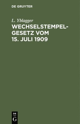 bokomslag Wechselstempelgesetz Vom 15. Juli 1909