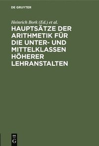 bokomslag Hauptstze Der Arithmetik Fr Die Unter- Und Mittelklassen Hherer Lehranstalten