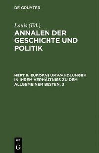 bokomslag Europas Umwandlungen in Ihrem Verhältniß Zu Dem Allgemeinen Besten