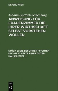 bokomslag Die Besonder Pfichten Und Geschäfte Einer Guter Hausmutter ...