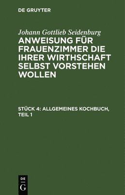 Johann Gottlieb Seidenburg - Allgemeines Kochbuch, Teil 1, Inbunden